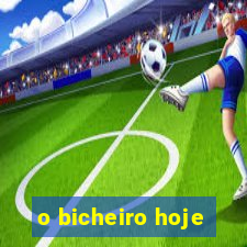 o bicheiro hoje